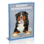 Berner Sennenhunde <span style='font-size:13px;'>| DAS Berner-Buch!</span> 